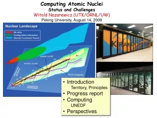 Computing Atomic Nuclei Status and Challenges Witold Nazarewicz (UTK/ORNL/UW)