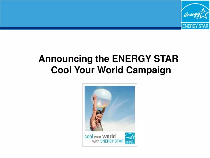 announcing the energy star cool your world campaign