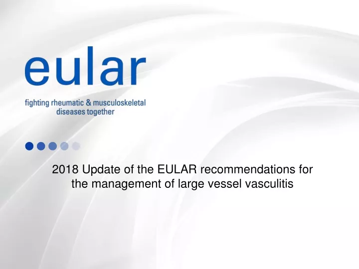 2018 update of the eular recommendations for the management of large vessel vasculitis