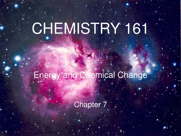 chemistry 161 energy and chemical change chapter 7