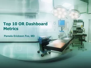 Top 10 OR Dashboard Metrics