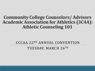 CCCAA  22 nd  Annual  Convention  Tuesday, March 26 th