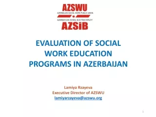 evaluation of social work education programs in Azerbaijan Lamiya Rzayeva