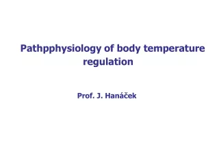 Pathpphysiology of body temperature                       regulation