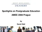 Spotlights on Postgraduate Education  AMEE 2008 Prague - slide 1