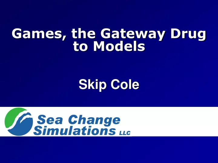 games the gateway drug to models skip cole