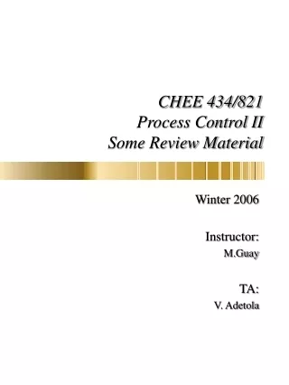 CHEE 434/821 Process Control II Some Review Material