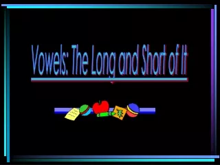 Vowels: The Long and Short of It