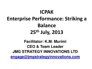 ICPAK Enterprise Performance: Striking a Balance 25 th  July, 2013