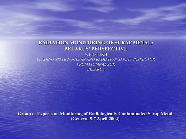 group of experts on monitoring of radiologically contaminated scrap metal geneva 5 7 april 2004