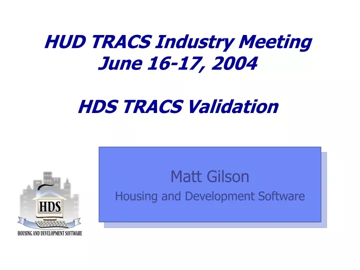 hud tracs industry meeting june 16 17 2004 hds tracs validation