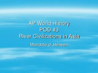 AP World History POD #3 River Civilizations in Asia