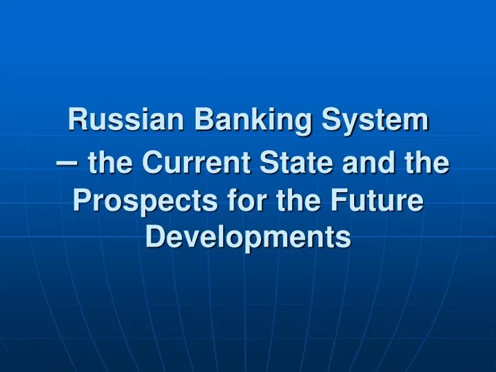 russian banking system the current state and the prospects for the future developments