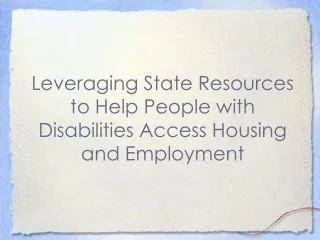 Leveraging State Resources to Help People with Disabilities Access Housing and Employment