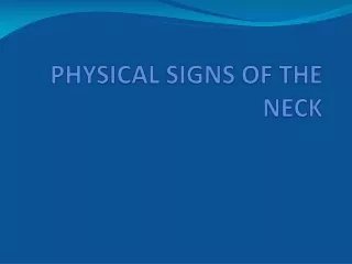 PHYSICAL SIGNS OF THE NECK