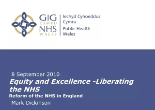 Equity and Excellence -Liberating the NHS Reform of the NHS in England