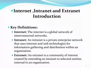 Internet ,Intranet and Extranet Introduction Key Definitions: