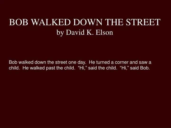 bob walked down the street by david k elson