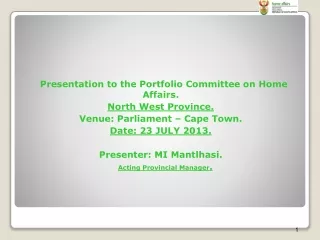 Presentation to the Portfolio Committee on Home Affairs. North West Province.
