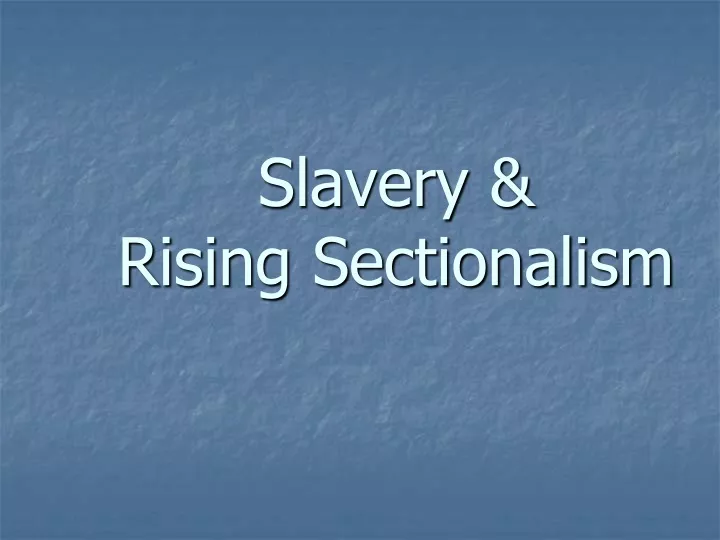 slavery rising sectionalism
