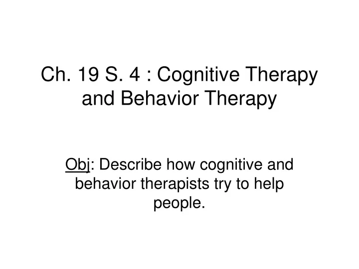 ch 19 s 4 cognitive therapy and behavior therapy