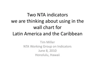 Tim Miller NTA Working Group on Indicators June 8, 2010 Honolulu, Hawaii