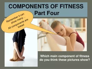 COMPONENTS OF FITNESS  Part Four