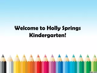 Welcome to Holly Springs Kindergarten!