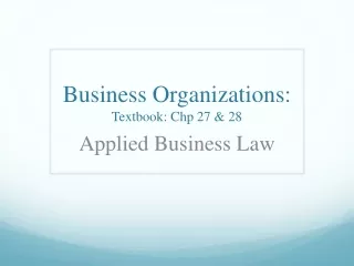 Business  Organizations:  Textbook:  Chp  27 &amp; 28