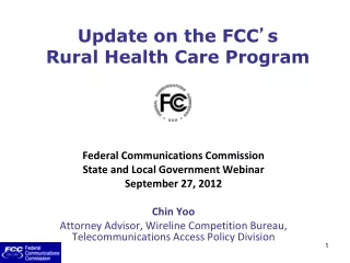 Update on the FCC ’ s  Rural Health Care Program