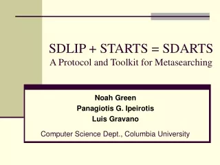 SDLIP + STARTS = SDARTS A Protocol and Toolkit for Metasearching