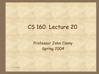 CS 160: Lecture 20