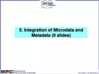 5. Integration of Microdata and Metadata (9 slides)