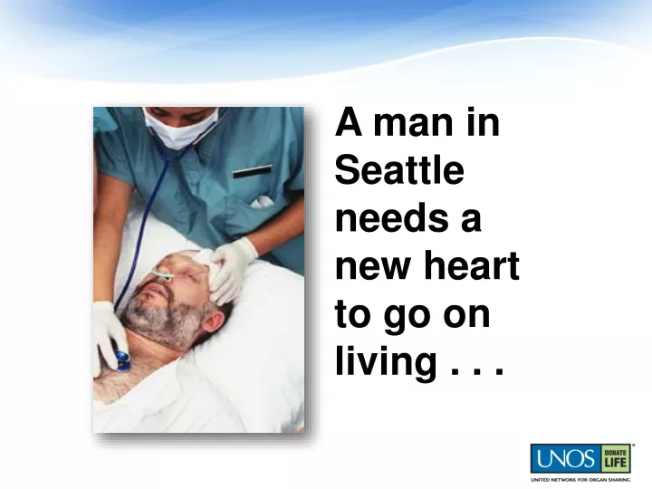 a man in seattle needs a new heart to go on living