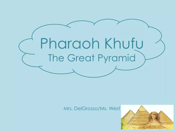 pharaoh khufu the great pyramid mrs delgrosso