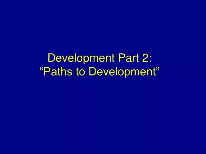 development part 2 paths to development