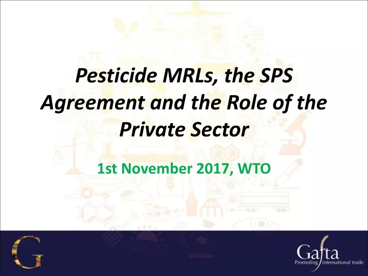 pesticide mrls the sps agreement and the role of the private sector