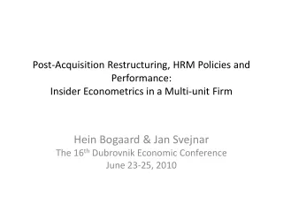Hein Bogaard &amp; Jan Svejnar The 16 th  Dubrovnik Economic Conference June 23-25, 2010