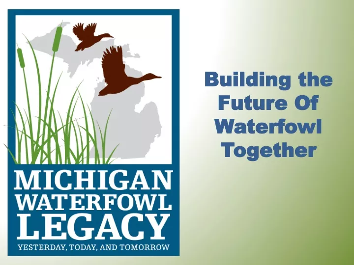 building the future of waterfowl together