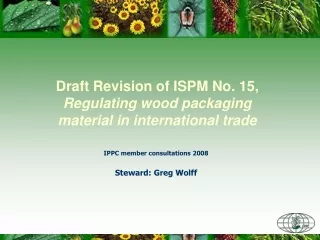 Draft Revision of ISPM No. 15,  Regulating wood packaging material in international trade