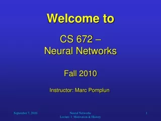 Welcome to CS 672 –  Neural Networks Fall 2010
