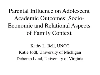 Kathy L. Bell, UNCG Katie Jodl, University of Michigan Deborah Land, University of Virginia