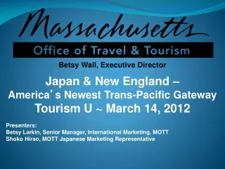 Betsy Wall, Executive Director Japan &amp; New England –  America ’ s Newest Trans-Pacific Gateway