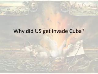 Why did US get invade Cuba?