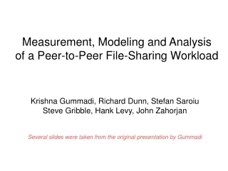 Measurement, Modeling and Analysis  of a Peer-to-Peer File-Sharing Workload