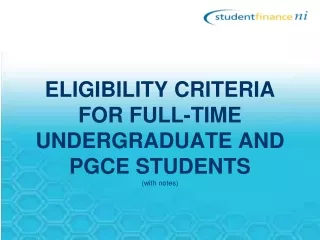 ELIGIBILITY CRITERIA FOR FULL-TIME UNDERGRADUATE AND PGCE STUDENTS (with notes)