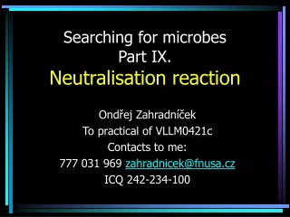 Searching for microbes Part IX. Neutralisation reaction