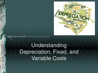 Understanding Depreciation, Fixed, and Variable Costs