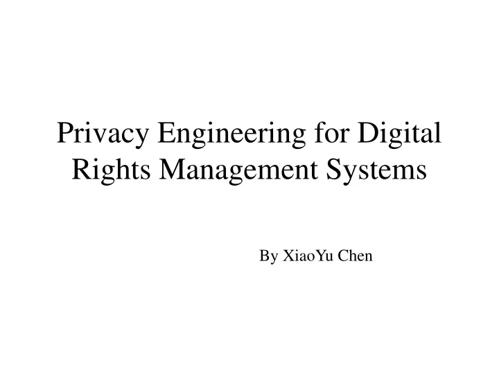 privacy engineering for digital rights management systems