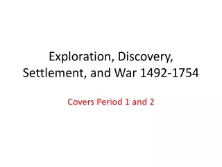 Exploration, Discovery, Settlement, and War 1492-1754